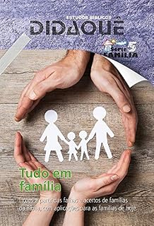 Livro TUDO EM FAMÍLIA: Lições a partir das falhas e acertos de famílias da Bíblia, com aplicações para as famílias de hoje