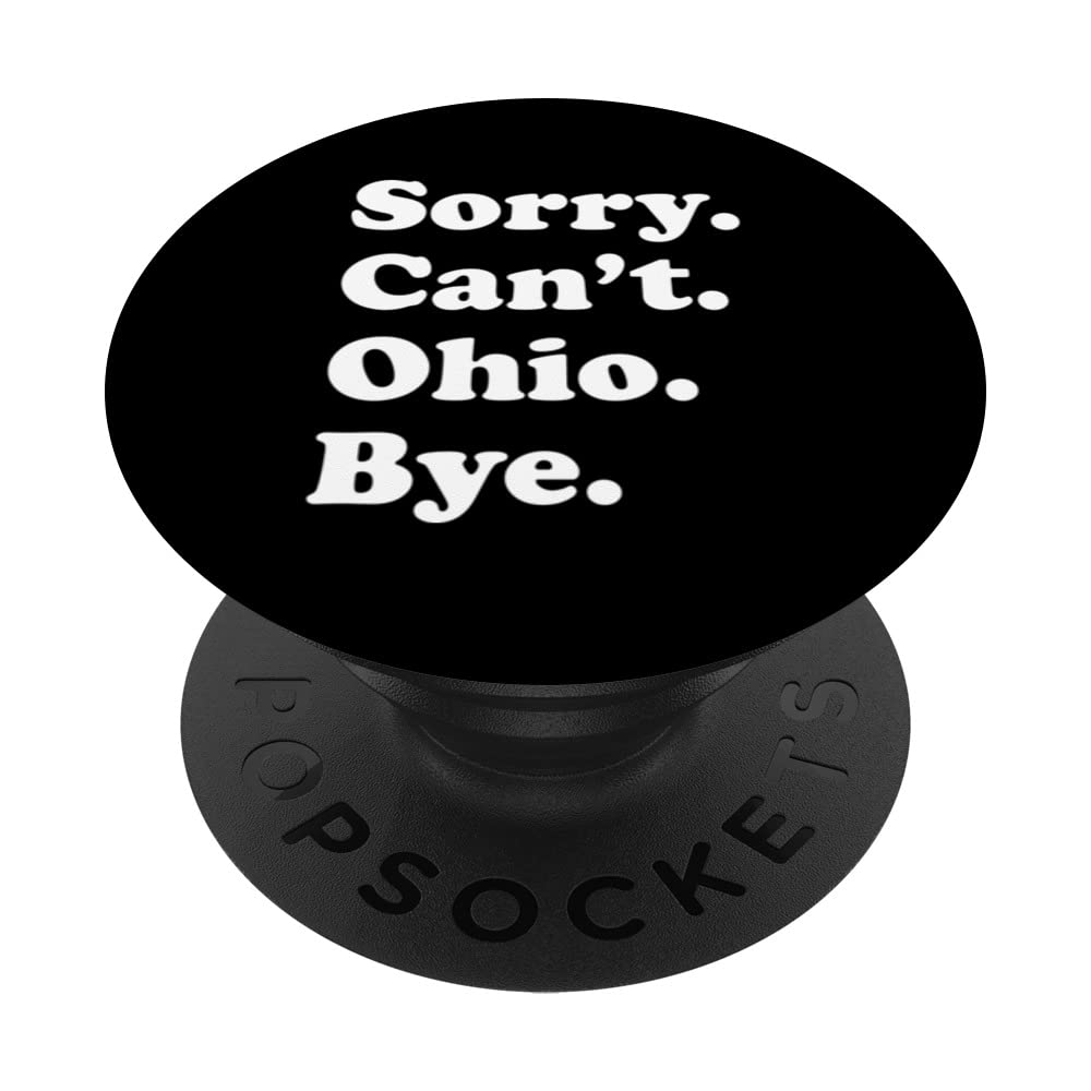 Sorry Can't Bye - Funny USA State Ohio PopSockets Swappable PopGrip