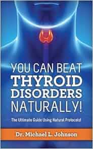 You Can Beat Thyroid Disorders Naturally! The Ultimate ...