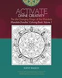 Activate Divine Creativity: Mandala Doodles Coloring Book Volume 1: Coloring with The Life-Changing Magic of the Mandala by Kathy Rausch