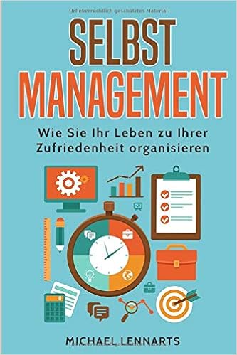 Selbstmanagement Wie Sie Ihr Leben Zu Ihrer Zufriedenheit Lennarts Michael Amazon De Bucher