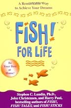 Fish! For Life: A Remarkable Way to Achieve Your Dreams