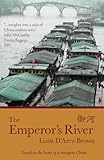 The Emperor's River: Travels to the Heart of a Resurgent China by