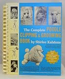 Complete Poodle Clipping and Grooming Book