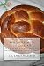 The Complete and Simple Guide to Challah: A Farm-Boy's Guide to Great Jewish (and non-Jewish) Breads by Dean Richards