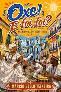 Livro Oxe! E foi, foi?: Uma História Soteropolitana