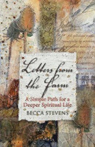 Letters from the Farm: A Simple Path for a Deeper Spiritual Life by Becca Stevens