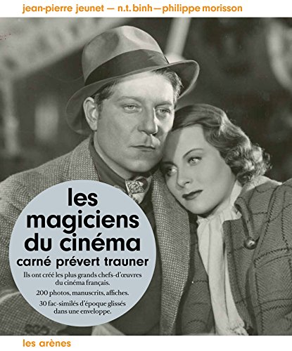 Les magiciens du cinéma : Carné, Prévert, Trauner. Avec 22 fac-similés d'époque by Jean-Pierre Jeunet, N-T Binh, Philippe Morisson