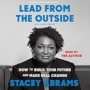 Lead from the Outside: How to Build Your Future and Make Real Change