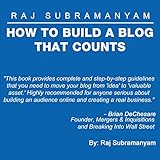 How to Build a Blog that Counts: The Most Comprehensive Guide to Building a Blog or E-commerce Site by Raj Subramanyam, Thomas M. Baradziej