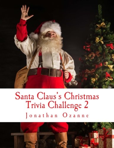 Santa Claus's Christmas Trivia Challenge 2: More than 250 new questions (and answers) capturing the spirit of Christmas! by Jonathan Ozanne