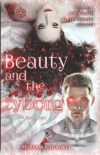 Beauty and the Cyborg (Volume 1) (Italian Edition)