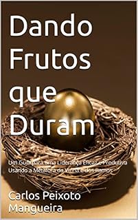 Livro Dando Frutos que Duram: Um Guia para uma Liderança Eficaz e Produtiva Usando a Metáfora da Vinha e dos Ramos (SÉRIE SABEDORIA)