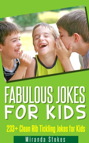 Jokes For Kids: 233+ Great Clean Rib Tickling Jokes For Kids