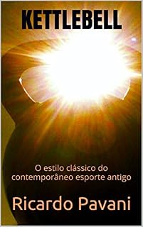 Livro KETTLEBELL: O estilo clássico do contemporâneo esporte antigo