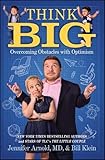 Think Big: Overcoming Obstacles with Optimism by Jennifer Arnold MD, Bill Klein