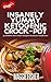 Maggie's Insanely Yummy Ketogenic Crock-Pot: 33 TERRIFIC Slow Cooker Ketogenic Recipes for Weight Loss!