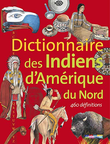 DICTIONNAIRE DES INDIENS D AMERIQUE DU NORD 460 DEFINITIONS by LEGAY G (Hardcover)