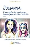 JULIANNA, à la conquête des mystérieuses lunettes pour voir dans l'invisible (French Edition) by Nadine Primeau