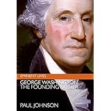 George Washington: The Founding Father (Eminent Lives)