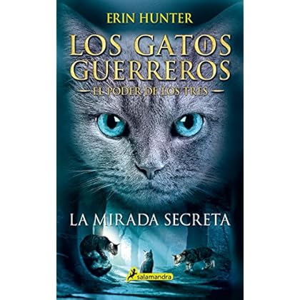 La mirada secreta: Los gatos guerreros - El poder de los tres I (Juvenil) La mirada secreta: Los gatos guerreros - El poder de los tres I (Juvenil)