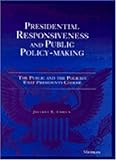 Presidential Responsiveness and Public Policy-Making : The Public and the Policies That Presidents Choose, Cohen, Jeffrey E., 0472086308