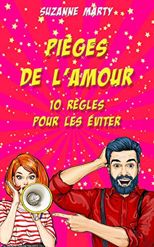 Pièges de l'amour : 10 règles pour les éviter (French Edition) by Suzanne Marty