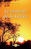 Le pouvoir de la Grâce (French Edition) by 