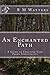 An Enchanted Path: A Guide to Creating Your Pagan Spirituality by 