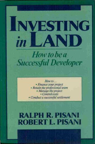 Investing in Land: How to Be a Successful Developer (Real Estate For Professional Practitioners: A Wiley Series)