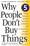 Why People Don't Buy Things: Five Five Proven Steps To Connect With Your Customers And Dramatically Improve Your Sales