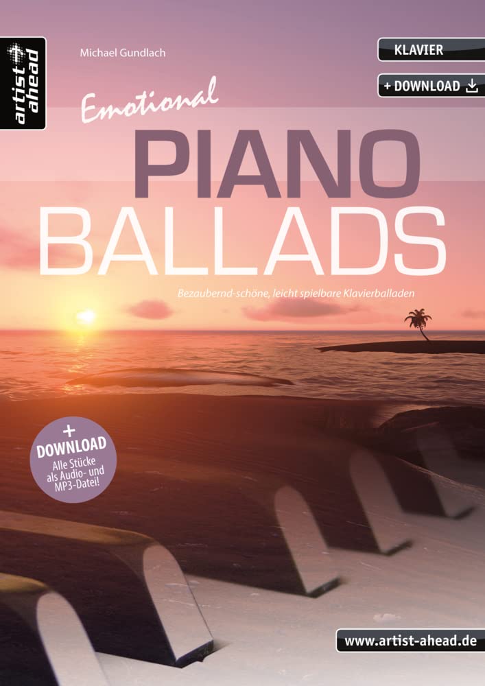 Emotional Piano Ballads: Bezaubernd-schöne, leicht spielbare Klavierballaden (inkl. Download)