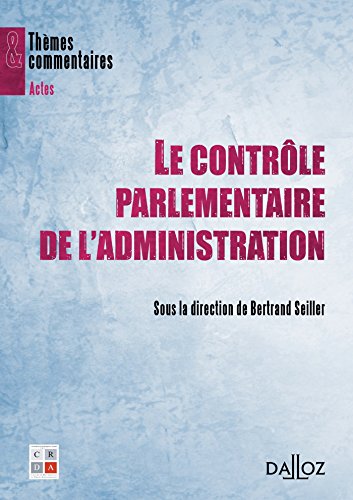 Le  contrôle parlementaire de l'administration