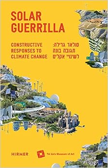 Solar Guerilla: Constructive Responses to Climate Change Solar Guerilla: Constructive Responses to Climate Change