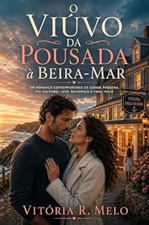 Livro O Viúvo da Pousada à Beira-Mar: Um romance contemporâneo de cidade pequena, pai solteiro, luto, recomeço e final feliz