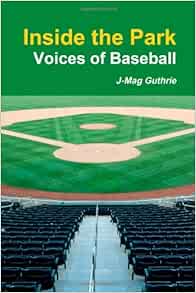 Inside The Park Voices Of Baseball Guthrie J Mag Amazon Com Books Inside The Park Voices Of Baseball Guthrie J Mag Amazon Com Books