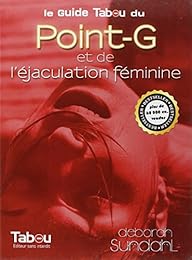 Le  guide tabou du point-G et de l'éjaculation féminine