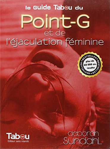 Le  guide tabou du point-G et de l'éjaculation féminine