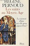 Les saints au Moyen Age: La sainteté d'hier est-elle pour aujourd'hui? (French Edition) by 