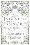 Front cover for the book The Ingenious Edgar Jones by Elizabeth Garner