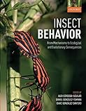 Insect Behavior:From Mechanisms to Ecological and Evolutionary Consequences Insect Behavior:From Mechanisms to Ecological and Evolutionary Consequences