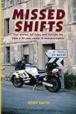 Missed Shifts: True stories, tall tales, and outright lies from a 30-year career in motojournalism