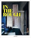 In the Rough: Raw Interiors and Rugged Makers by