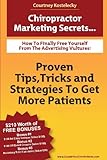Chiropractor Marketing Secrets: Proven Tips, Tricks and Strategies To Get More Patients.