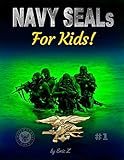 NAVY SEALs For Kids (Leadership and Self-Esteem and Self-Respect Books For Kids) (Volume 1) by Eric Z