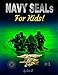 NAVY SEALs For Kids (Leadership and Self-Esteem and Self-Respect Books For Kids) (Volume 1) by Eric Z