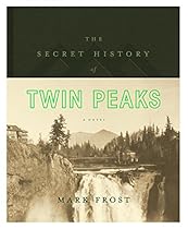 The Secret History of Twin Peaks: A Novel The Secret History of Twin Peaks: A Novel