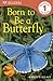 DK Readers L1: Born to Be a Butterfly (DK Readers Level 1)