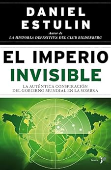 El Imperio Invisible La Aut 233 Ntica Conspiraci 243 N Del Gobierno Mundial En La Sombra Spanish
