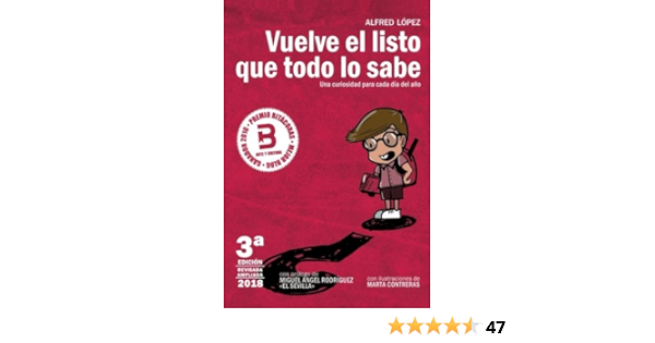Amazon Com Vuelve El Listo Que Todo Lo Sabe Una Curiosidad Para Cada Dia Del Ano Spanish Edition 9788415589372 Lopez Alfred Contreras Marta Books
